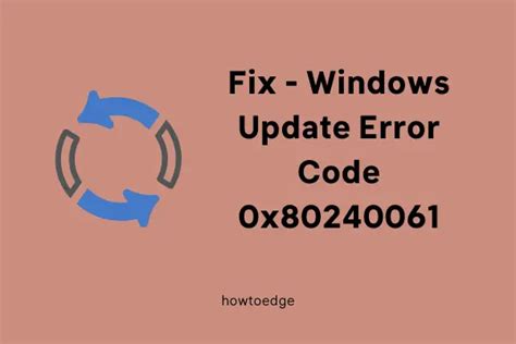 How to fix Windows Update error 0x80240061 